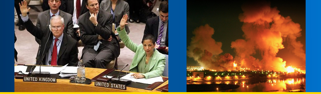 UN Security Council voted to impose a no-fly zone over Libya in 2011, and in 2003 the US launched its Shock and Awe campaign against Iraq