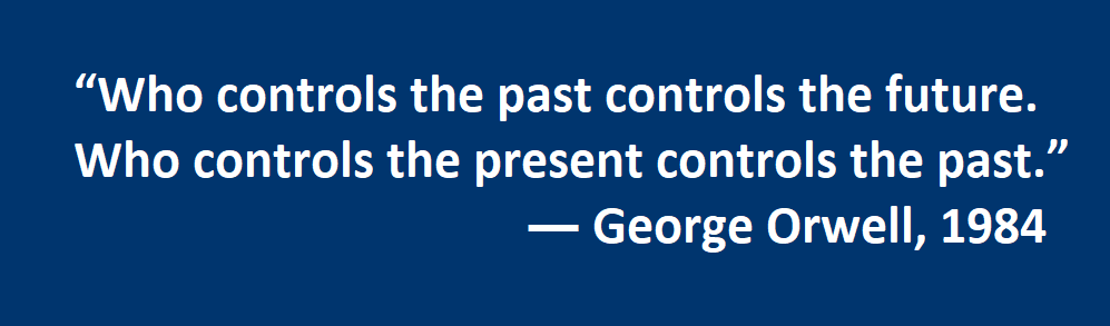 Who controls the past controls the future. Who controls the present controls the past. ― George Orwell, 1984