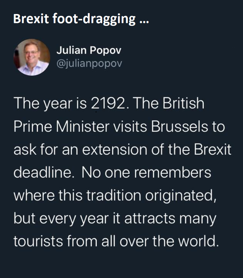 The year is 2192. The British Prime Minister visits Brussels to ask for an extension of the Brexit deadline. No one remembers where this tradition originated, but every year it attacts many tourists from all over the world. 